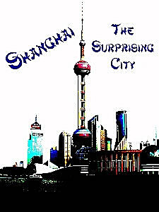 Shanghai ... the surprising city